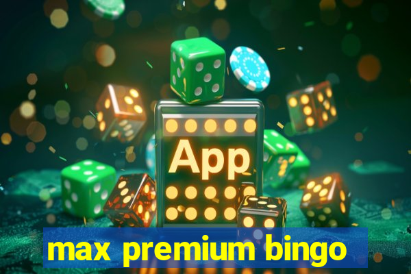 max premium bingo